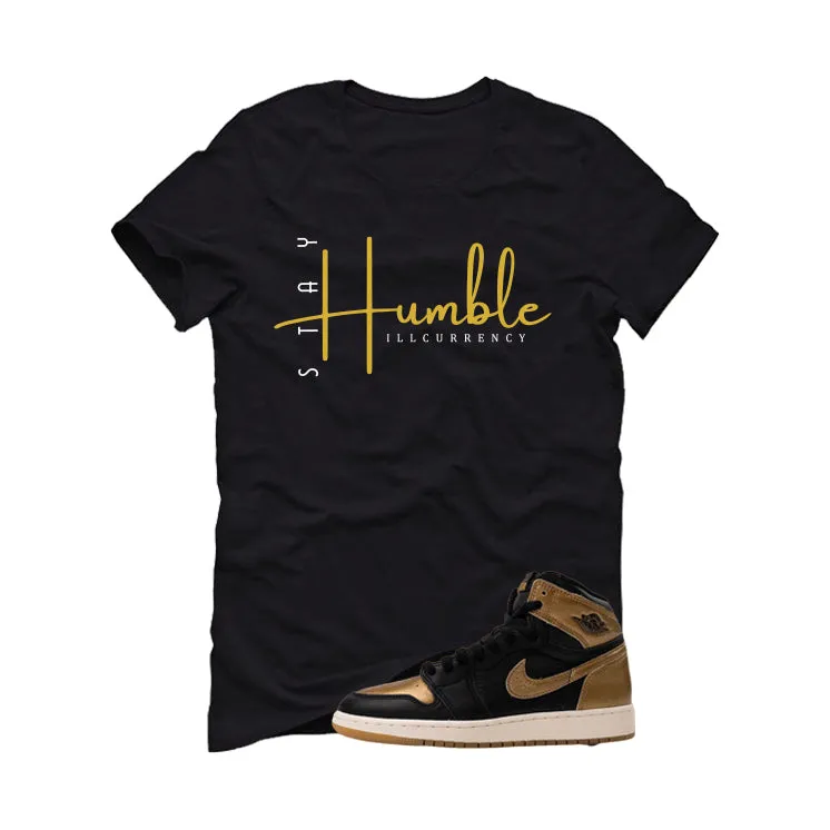 Air Jordan 1 High OG Metallic Gold Black T-Shirt (Stay Humble)| illcurrency